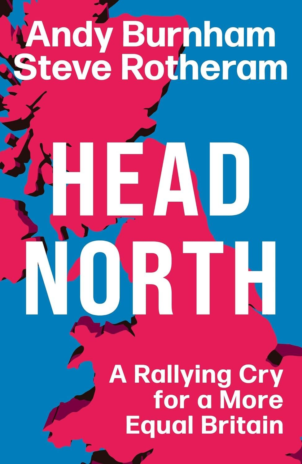 A book cover displays the title Head North: A Rallying Cry for a More Equal Britain by Andy Burnham and Steve Rotheram against a blue background with a pink map of the UK.